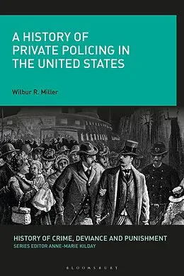 PDF A History of Private Policing in the United States von Wilbur R. Miller
