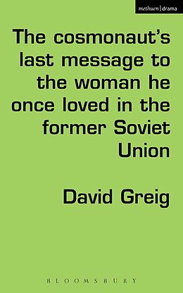E-Book (pdf) The Cosmonaut's Last Message to the Woman He Once Loved in the Former Soviet Union von David Greig