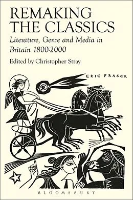 E-Book (pdf) Remaking the Classics von Christopher Stray, Lorna Hardwick, Amanda Wrigley