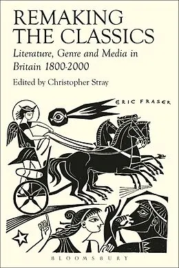 E-Book (epub) Remaking the Classics von Christopher Stray, Lorna Hardwick, Amanda Wrigley