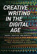 ePUB Creative Writing in the Digital Age von Michael Dean Clark