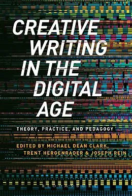 ePUB Creative Writing in the Digital Age von Michael Dean Clark