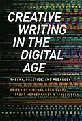 PDF Creative Writing in the Digital Age von Michael Dean Clark