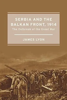 E-Book (epub) Serbia and the Balkan Front, 1914 von James Lyon