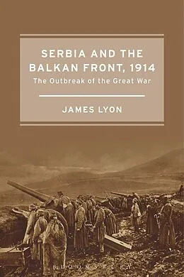 E-Book (pdf) Serbia and the Balkan Front, 1914 von James Lyon