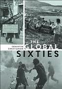 Kartonierter Einband The Global Sixties von Samantha Christiansen