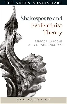 E-Book (pdf) Shakespeare and Ecofeminist Theory von Jennifer Munroe, Rebecca Laroche