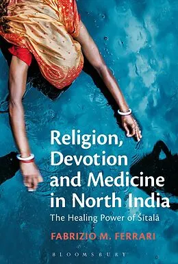 E-Book (epub) Religion, Devotion and Medicine in North India von Fabrizio M. Ferrari
