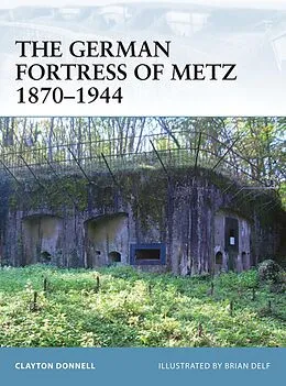 E-Book (epub) The German Fortress of Metz 1870-1944 von Clayton Donnell