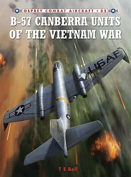 E-Book (epub) B-57 Canberra Units of the Vietnam War von T. E. Bell