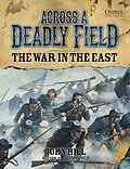 E-Book (epub) Across A Deadly Field: The War in the East von John Hill