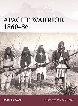 E-Book (epub) Apache Warrior 1860-86 von Robert N. Watt