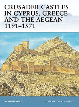 E-Book (epub) Crusader Castles in Cyprus, Greece and the Aegean 1191-1571 von David Nicolle