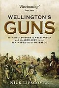 ePUB Wellington's Guns von Nick Lipscombe