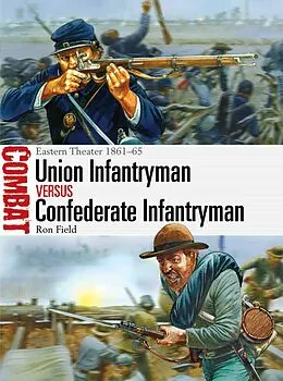 E-Book (epub) Union Infantryman vs Confederate Infantryman von Ron Field