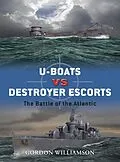 E-Book (pdf) U-boats vs Destroyer Escorts von Gordon Williamson