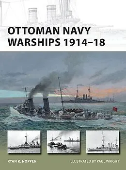 E-Book (pdf) Ottoman Navy Warships 1914-18 von Ryan K. Noppen