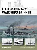 E-Book (epub) Ottoman Navy Warships 1914-18 von Ryan K. Noppen