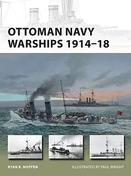 E-Book (epub) Ottoman Navy Warships 1914-18 von Ryan K. Noppen
