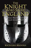 E-Book (pdf) The Knight Who Saved England von Richard Brooks