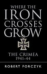 Kartonierter Einband Where the Iron Crosses Grow von Forczyk Robert