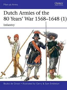 E-Book (pdf) Dutch Armies of the 80 Years' War 1568-1648 (1) von Bouko De Groot