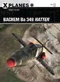 E-Book (pdf) Bachem Ba 349 Natter von Robert Forsyth
