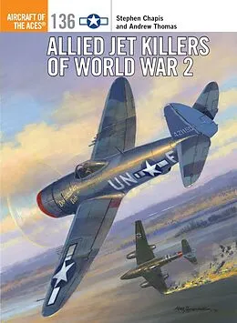 E-Book (pdf) Allied Jet Killers of World War 2 von Stephen Chapis, Andrew Thomas
