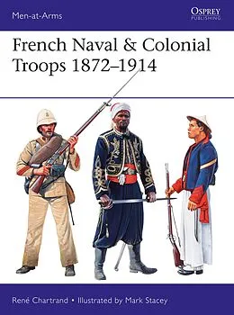 E-Book (pdf) French Naval & Colonial Troops 1872-1914 von René Chartrand