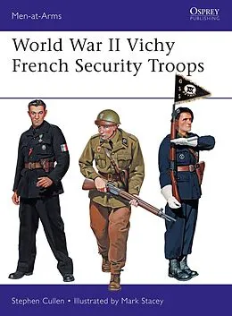 E-Book (pdf) World War II Vichy French Security Troops von Stephen M. Cullen