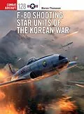 E-Book (epub) F-80 Shooting Star Units of the Korean War von Warren Thompson