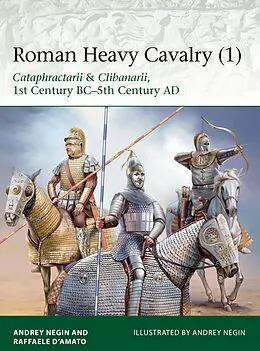 E-Book (pdf) Roman Heavy Cavalry (1) von Raffaele D'Amato, Andrei Evgenevich Negin