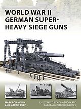 Broché World War II German Super-Heavy Siege Guns de Marc; Rupp, Martin Romanych