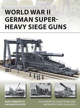 Broché World War II German Super-Heavy Siege Guns de Marc; Rupp, Martin Romanych