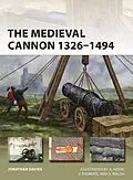 E-Book (epub) The Medieval Cannon 1326-1494 von Jonathan Davies