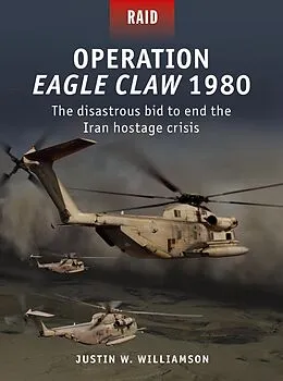 E-Book (epub) Operation Eagle Claw 1980 von Justin W. Williamson