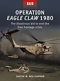 E-Book (pdf) Operation Eagle Claw 1980 von Justin W. Williamson