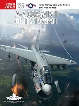 E-Book (pdf) A-7 Corsair II Units 1975-91 von Peter Mersky
