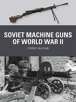 Couverture cartonnée Soviet Machine Guns of World War II de Chris McNab