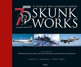 Livre Relié 75 years of the Lockheed Martin Skunk Works de James C. Goodall