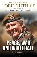 E-Book (epub) Peace, War and Whitehall von Charles Guthrie