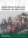 E-Book (pdf) Anglo-Saxon Kings and Warlords AD 400-1070 von Raffaele D'Amato, Stephen Pollington