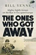 ePUB The Ones Who Got Away von Bill Yenne
