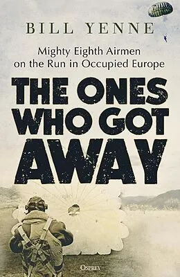 ePUB The Ones Who Got Away von Bill Yenne