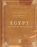 E-Book (epub) The Silver Bayonet: Egypt: Shadow of the Sphinx von Joseph A. McCullough
