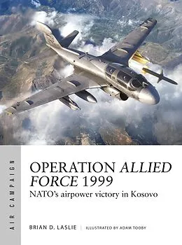 E-Book (epub) Operation Allied Force 1999 von Brian D. Laslie