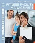 E-Book (pdf) The Complete Guide to Fitness Facility Management von Sarah Bolitho, Paul Conway