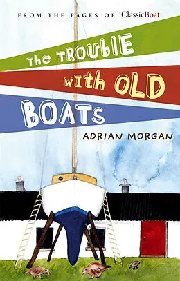 E-Book (pdf) The Trouble with Old Boats von Adrian Morgan