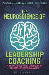 Livre Relié The Neuroscience of Leadership Coaching de Patricia Bossons, Patricia Riddell, Denis Sartain