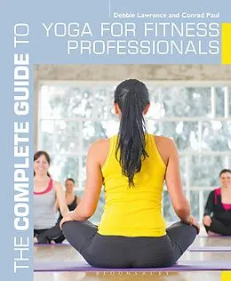 E-Book (pdf) The Complete Guide to Yoga for Fitness Professionals von Debbie Lawrence, Conrad Paul